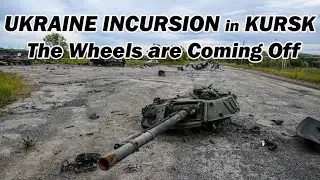 Ukraine Incursion in Kursk: The Wheels are Coming Off