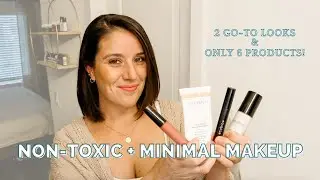 Non-toxic makeup routine with only 6-9 products | my journey with simple, minimal, & clean beauty