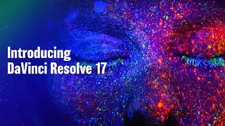 Introducing DaVinci Resolve 17