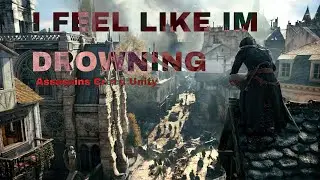 I Feel Like Im Drowning ( GMV ) Assassin Creed Unity