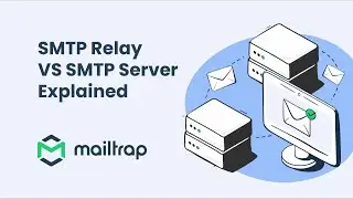 SMTP Relay vs SMTP Server Explained - by Mailtrap