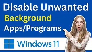 How To Disable Background Apps On Windows 11 | Disable Unwanted Background Apps (Easiest Way)