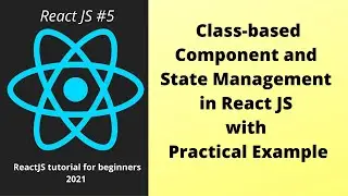 Class Component in React JS and State management : Part 5