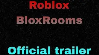 BloxRooms Official trailer