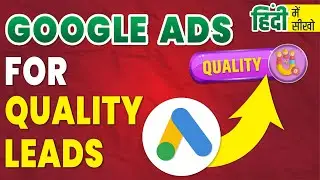 Google Ads For Quality Leads