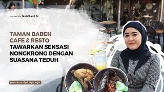 Taman Babeh Cafe & Resto Tawarkan Nongkrong Suasana Teduh di Kota Tangerang [TangerangTV]