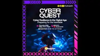 CyberQuest 1.0: Cyber security Resilience in the Digital Age; Preparing for the Inevitable