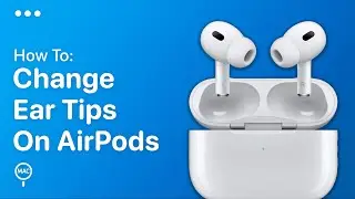 How To Change Ear Tips On AirPods Pro - Easy Guide