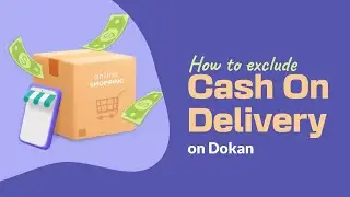 How to Disable Cash On Delivery in Your Dokan Marketplace