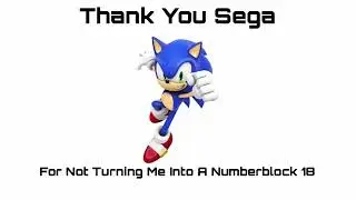 Please Sega Don't Turn Me Into A Numberblock 18 (MEME)