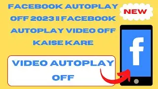 Facebook autoplay off 2023 || facebook autoplay video off kaise kare [FACEBOOK AUTOPLAY OFF]