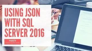 Using JSON with SQL Server 2016