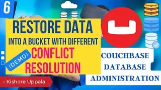 Module 6 - Backup, Restore a Bucket using cbbackupmgr_06 - Hands-On Couchbase DBA | Kishore Uppala