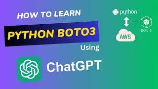 How to do Self Learning of Python Boto3 Using ChatGPT | ChatGPT