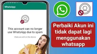 Akun ini tidak dapat lagi menggunakan whatsapp karena spam