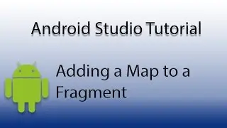 Android Studio: Add Map to Fragment