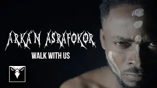 ARKA'N ASRAFOKOR - Walk With Us (Official Music Video)