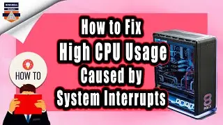 How to Fix High CPU Usage Caused by System Interrupts