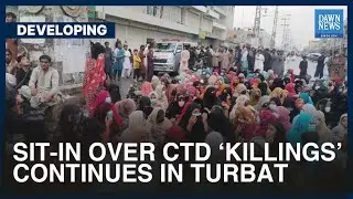 Sit-In Over CTD ‘Killings’ Continues in Turbat | Dawn News English