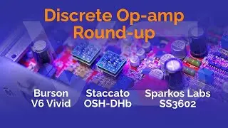 Discrete Op-amp Round-up - Burson vs Sparkos vs Staccato