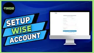 How to Set Up a Wise Bank Account Complete Tutorial - 2024