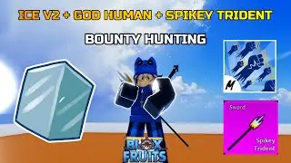 ICE V2 + GOD HUMAN + SPIKEY TRIDENT + SOUL GUITAR (BOUNTY HUNTING) BLOX FRUITS