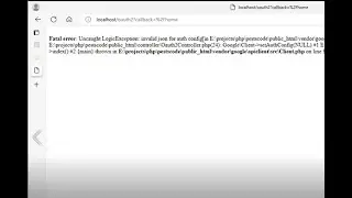 Uncaught LogicException: invalid json for auth config in vendor\google\apiclient\src\Client.php:994