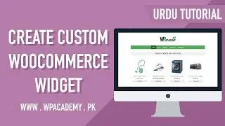 Create Custom WooCommerce Widget - Urdu-Hindi Tutorial | WP Academy