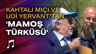 Kahtalı Mıçı ve Udi Yervanttan canlı performans Mamoş Türküsü...