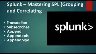 Splunk - Mastering SPL (Grouping and correlating)