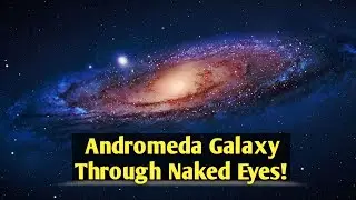 See_The_Andromeda_Galaxy_With_Your_Naked_Eyes!