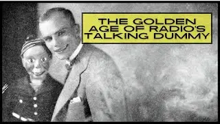 The Golden Age of Radio's Talking Dummy