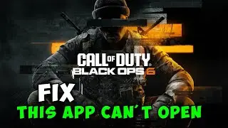 How to Fix Call of Duty Black Ops 6 Error This App Cant Open Check The Windows Store For More Info