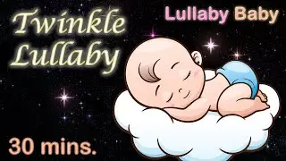 Twinkle Twinkle Little Star LULLABY ✨ A Soft Bedtime Melody For Sweet Dreams ♫ 30 Minutes Baby Music