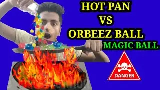 hot pan vs orbeez | pan vs magic Ball | Sahil lab Expremets