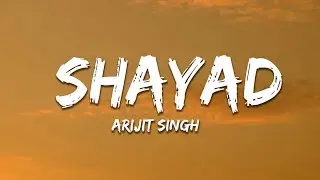 Arijit Singh, Pritam - Shayad (Lyrics) (From 