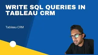 Write SQL Queries in Tableau CRM