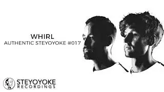 Whirl Presents Authentic Steyoyoke #017 (Continuous Dj Mix) | Steyoyoke