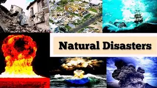What are Natural Disasters/ Types of Natural Disasters/ Name of Disasters