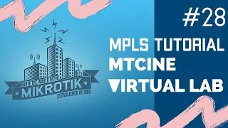 Mikrotik MPLS VPLS | Virtual Lab | MTCINE | LAB#28