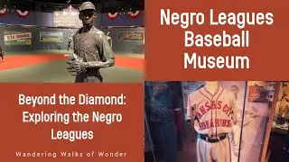 Fields of Change: Exploring the Negro Leagues Baseball Museum in Kansas City