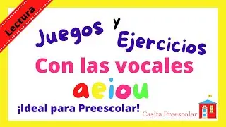 Las Vocales, Ejercicios y Juegos Preescolares.