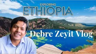 Exploring Debre Zeyit | Ethiopia ki Mini Kashmir | Travel Vlog Anoop #vlog #travel #ethiopia