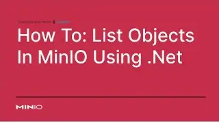 How To List Objects in MinIO Using .Net