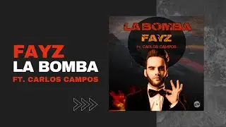 Fayz Ft. Carlos Campos - La Bomba