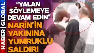 Narin'in Yakınına Cenaze Beklerken Yumruklu Saldırı: "Yalan Konuşmaya Devam Edin"