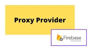 How to use Proxy Provider with Firebase Authentication | Flutter