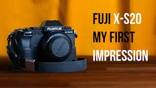 Fuji X-S20 - My First Impression