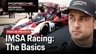 Porsche Presents: IMSA Racing Chapter 1: The Basics