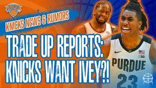 NEWS REPORTS: Knicks Want Jaden Ivey?! | Knicks Looking to Trade Up in NBA Draft 2022!